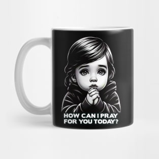 How Can I Pray For You Little Girl Mug